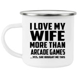 I Love My Wife More Than Arcade Games - 12oz Camping Mug
