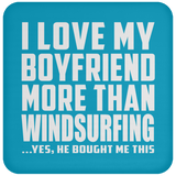 I Love My Boyfriend More Than Windsurfing - Drink Coaster