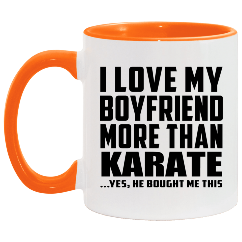 I Love My Boyfriend More Than Karate - 11oz Accent Mug Orange