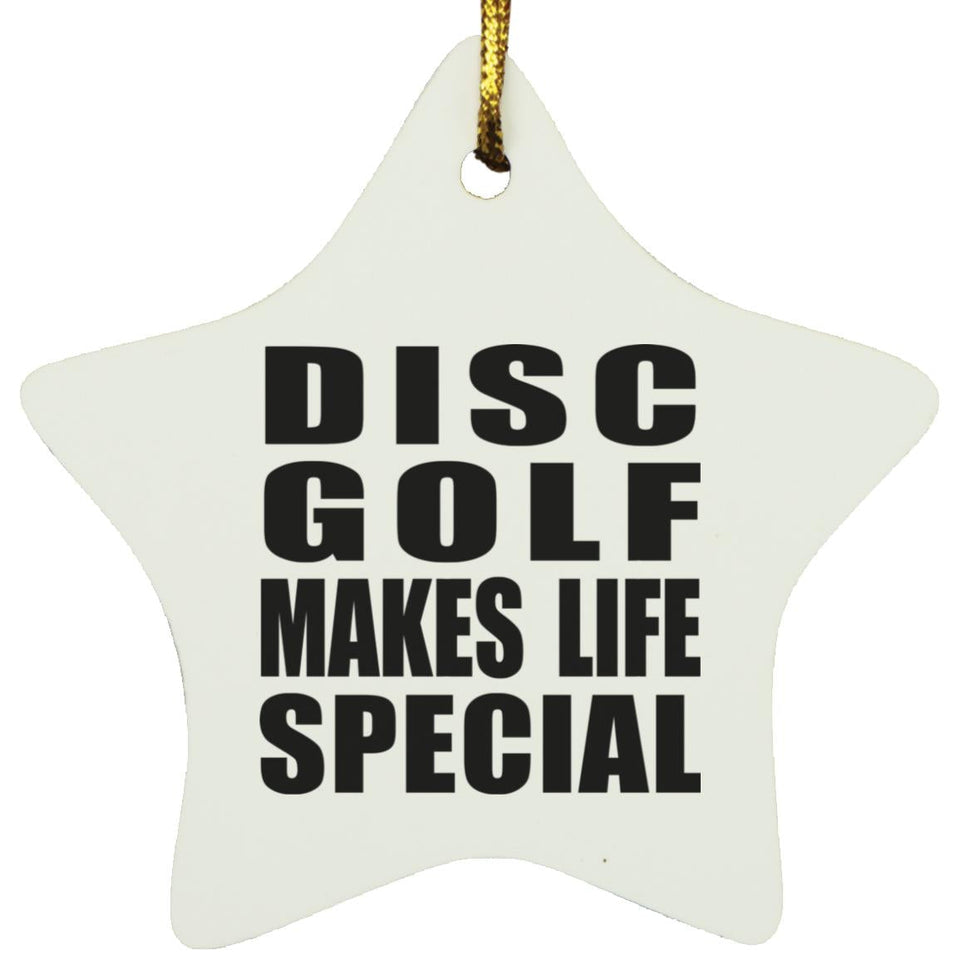 Disc Golf Makes Life Special - Star Ornament