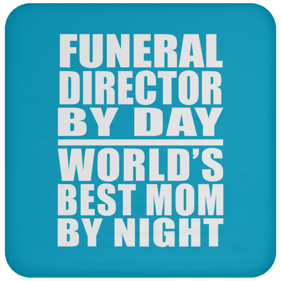 Funeral Director By Day World's Best Mom By Night - Drink Coaster