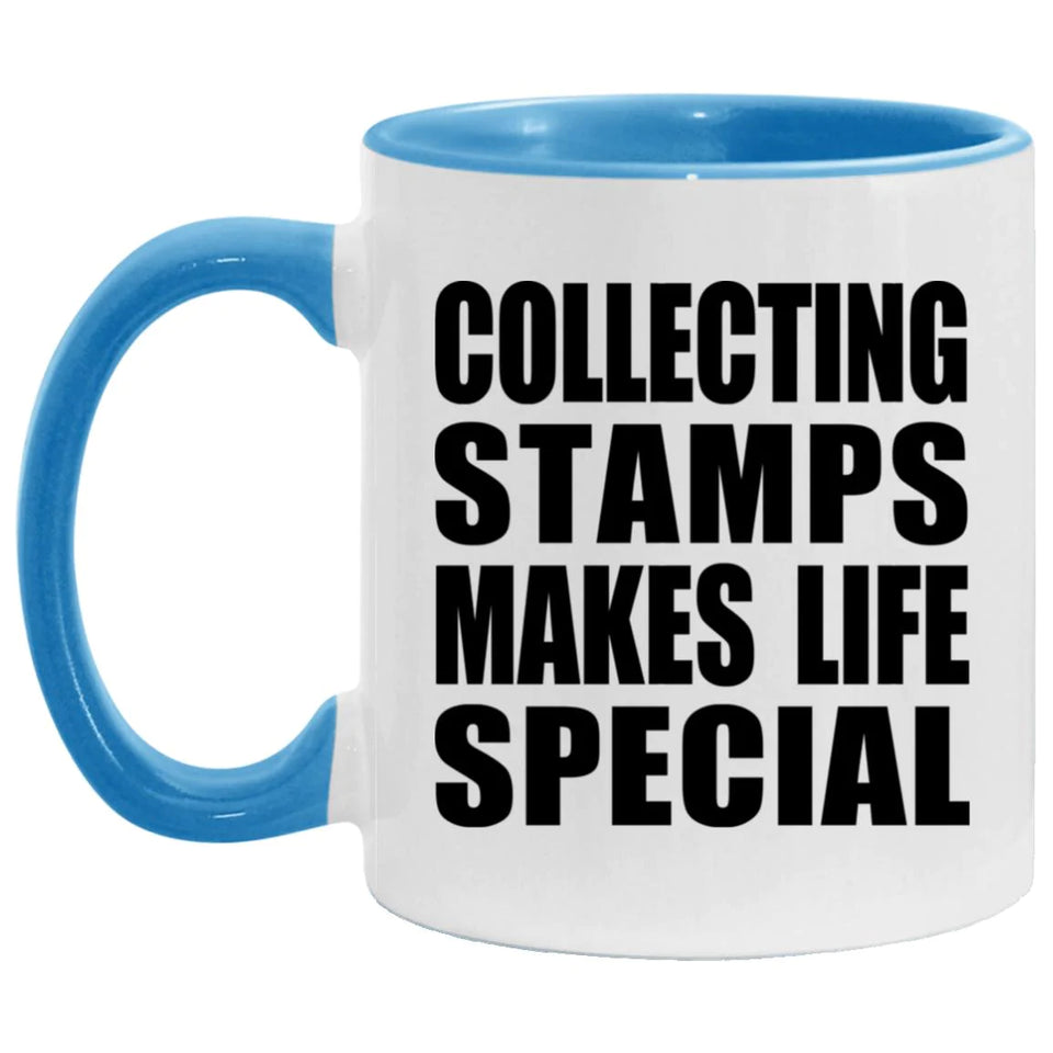 Collecting Stamps Makes Life Special - 11oz Accent Mug Blue