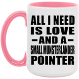 All I Need Is Love And A Small Munsterlander Pointer - 15oz Accent Mug Pink
