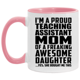 Proud Teaching Assistant Mom Of Awesome Daughter - 11oz Accent Mug Pink