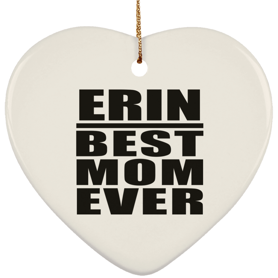 Erin Best Mom Ever - Heart Ornament