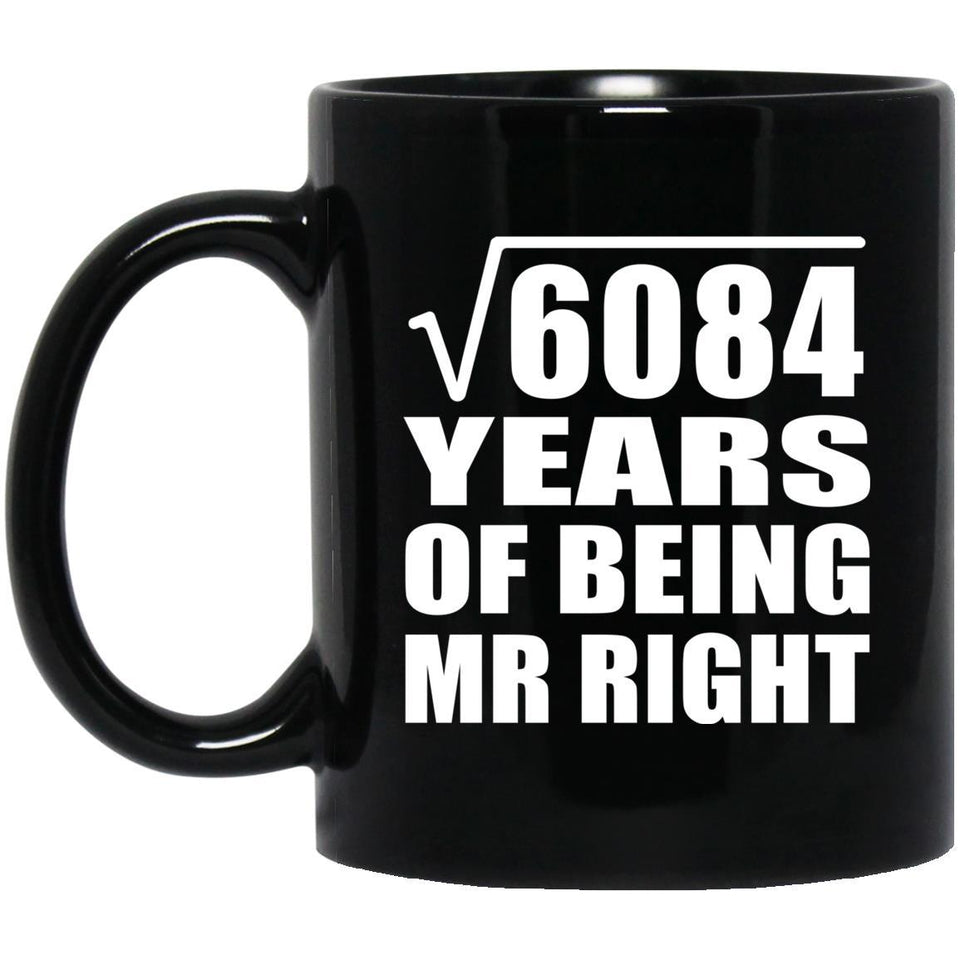 78th Anniversary Square Root of 6084 Years of Being Mr Right - 11oz Coffee Mug Black