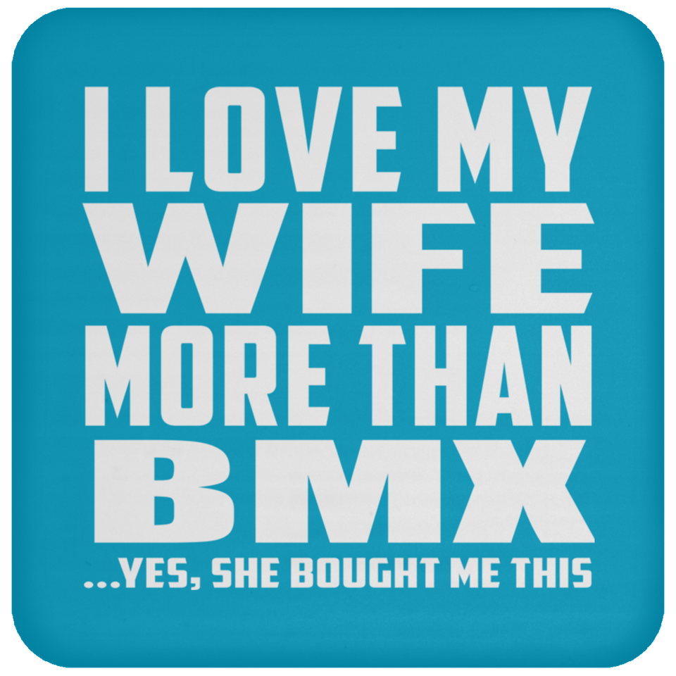 I Love My Wife More Than BMX - Drink Coaster