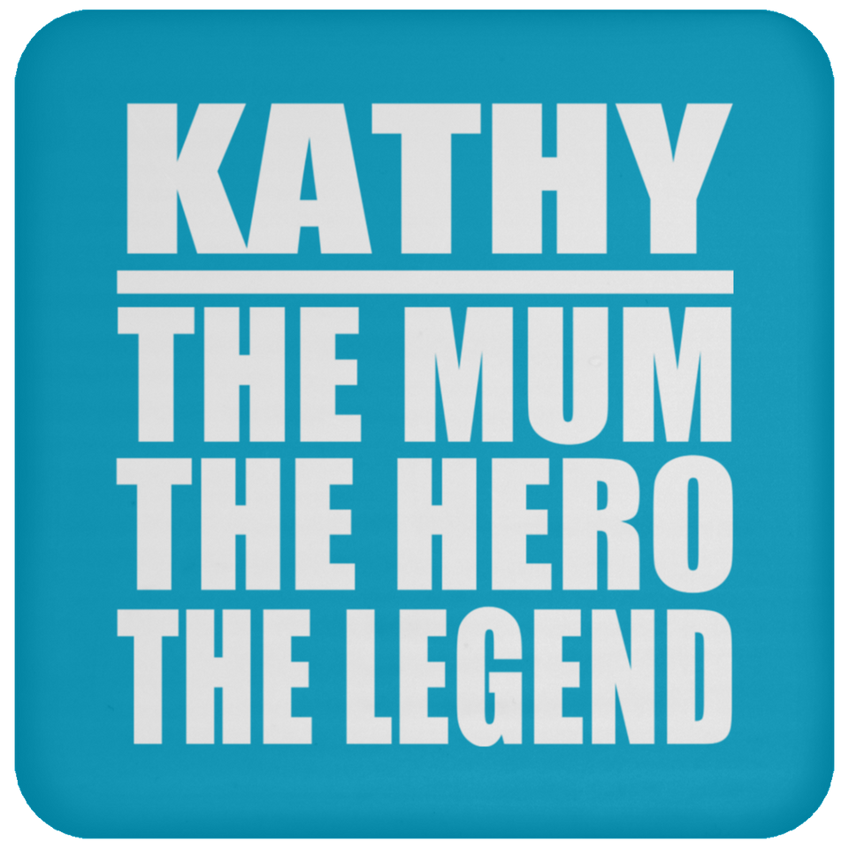 Kathy The Mum The Hero The Legend - Drink Coaster