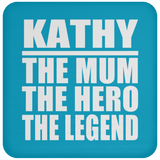 Kathy The Mum The Hero The Legend - Drink Coaster
