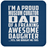 Proud Museum Curator Dad Of Awesome Daughter - Drink Coaster