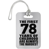 78th Birthday First 78 Years of Childhood Are The Hardest - Luggage Bag Tag