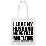 I Love My Husband More Than Wine Tasting - Tote Bag White