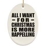 All I Want For Christmas Is More Rappelling - Oval Ornament