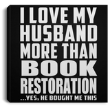I Love My Husband More Than Book Restoration - Canvas Square