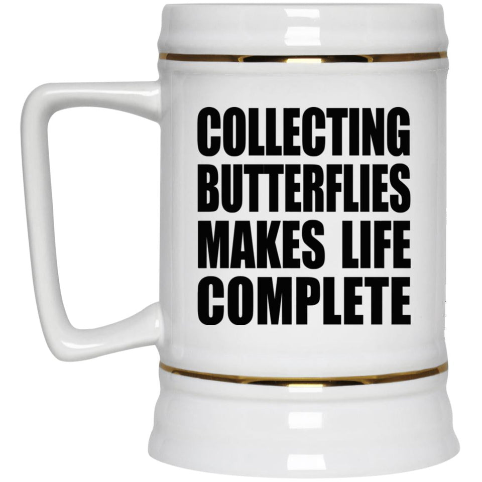 Collecting Butterflies Makes Life Complete - Beer Stein