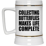 Collecting Butterflies Makes Life Complete - Beer Stein