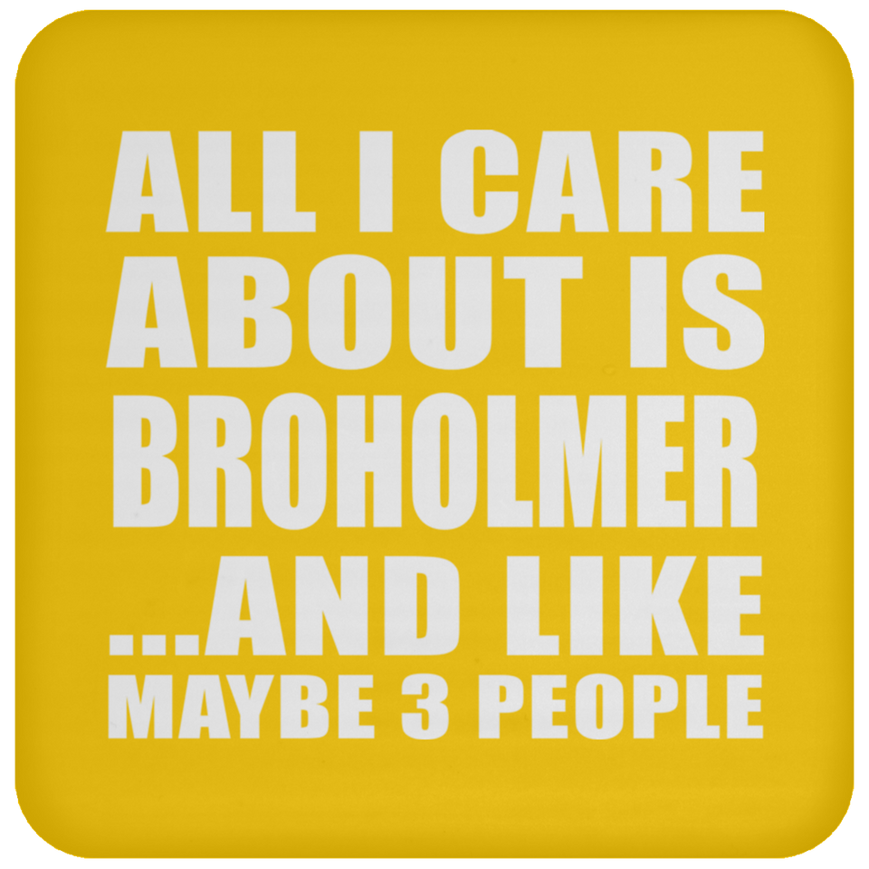 All I Care About Is Broholmer - Drink Coaster