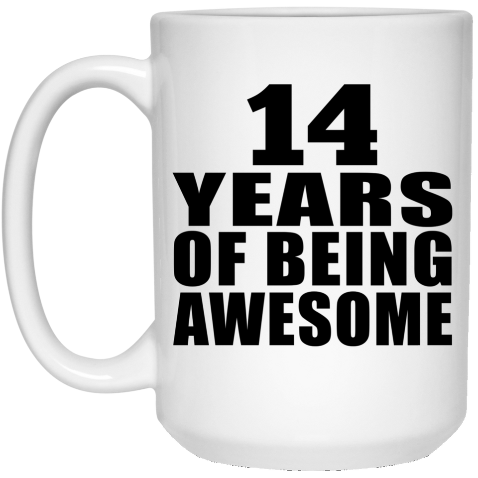 14th Birthday 14 Years Of Being Awesome - 15 Oz Coffee Mug