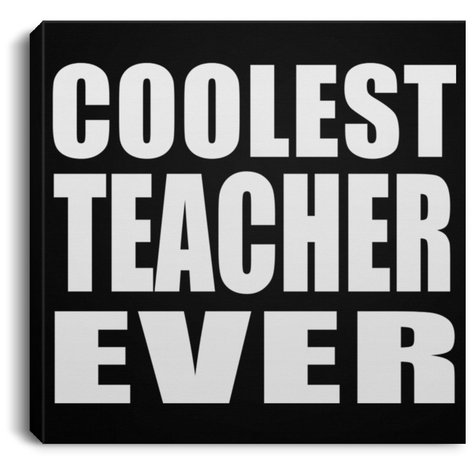 Coolest Teacher Ever - Canvas Square