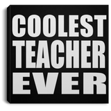 Coolest Teacher Ever - Canvas Square