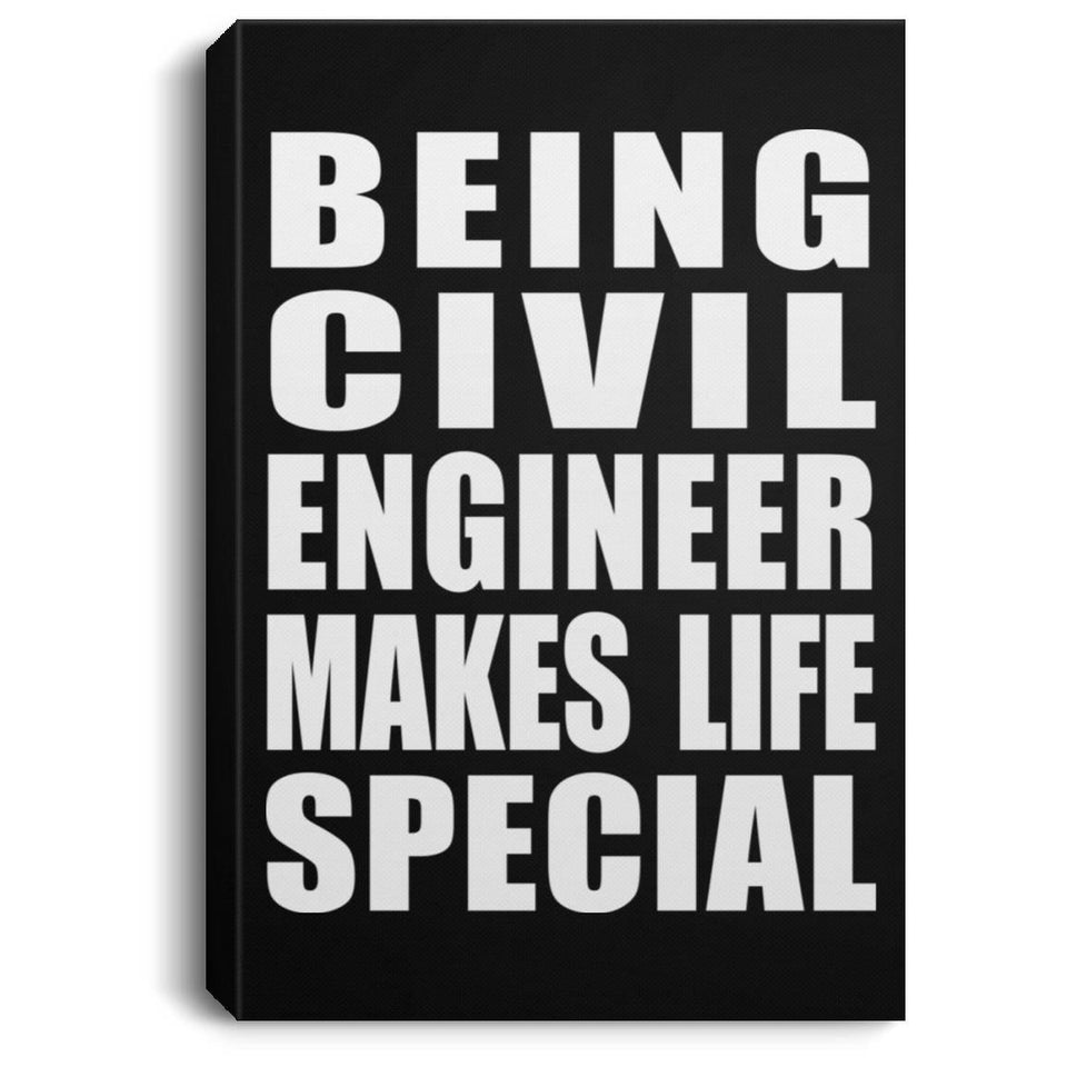 Being Civil Engineer Makes Life Special - Canvas Portrait