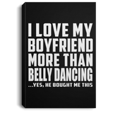 I Love My Boyfriend More Than Belly Dancing - Canvas Portrait