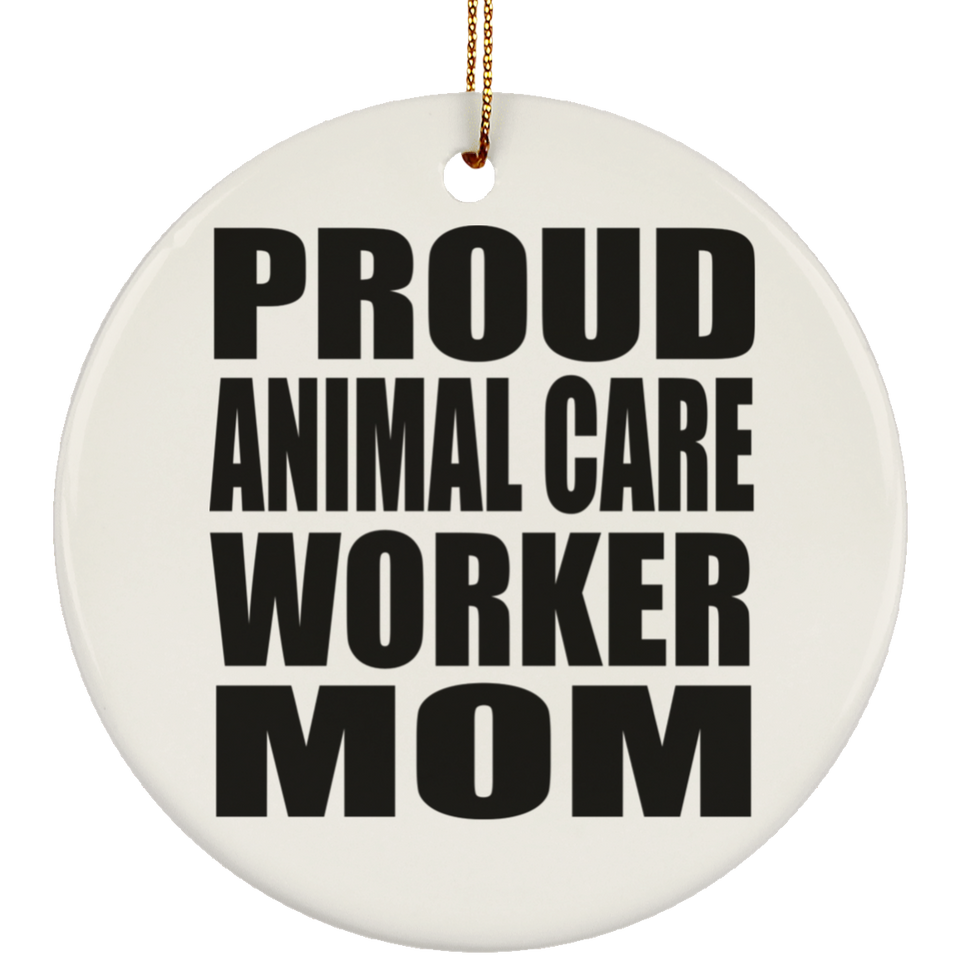 Proud Animal Care Worker Mom - Circle Ornament