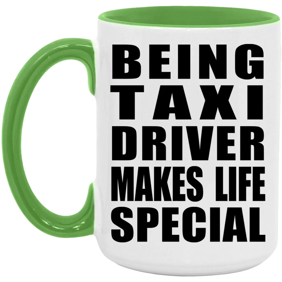 Being Taxi Driver Makes Life Special - 15oz Accent Mug Green