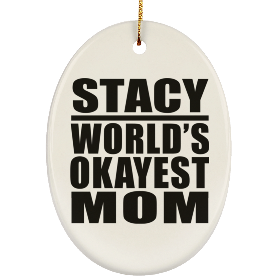 Stacy World's Okayest Mom - Oval Ornament