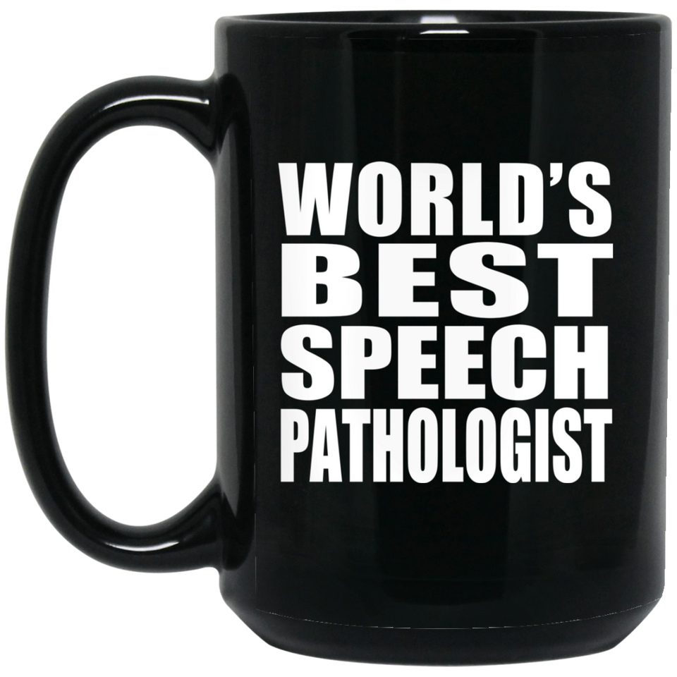 World's Best Speech Pathologist - 15 Oz Coffee Mug Black