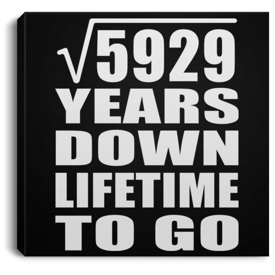 77th Anniversary Square Root of 5929 Years Lifetime To Go - Canvas Square