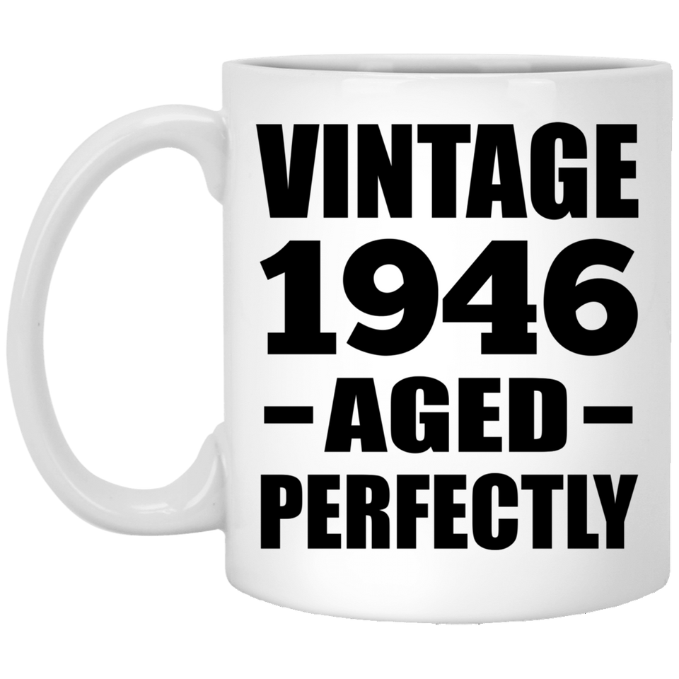 78th Birthday Vintage 1946 Aged Perfectly - 11oz Coffee Mug