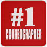 Number One #1 Choreographer - Drink Coaster