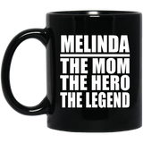 Melinda The Mom The Hero The Legend - 11 Oz Coffee Mug Black