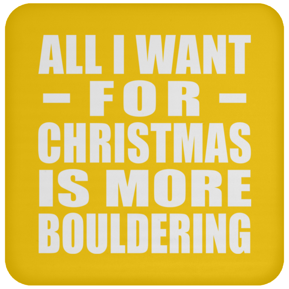 All I Want For Christmas Is More Bouldering - Coaster