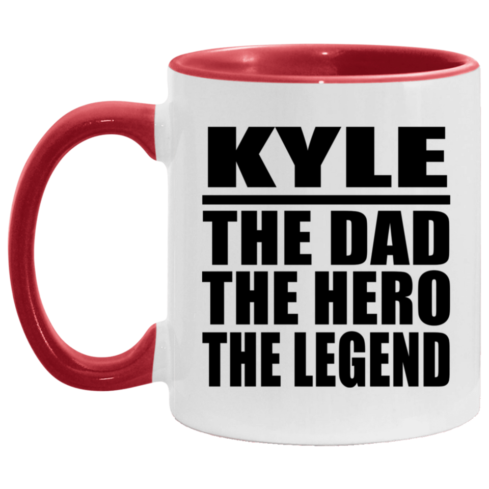 Kyle The Dad The Hero The Legend - 11oz Accent Mug Red