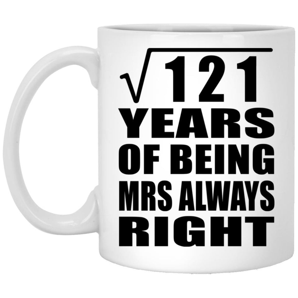 11th Anniversary Square Root of 121 Years Mrs Always Right - 11oz Coffee Mug