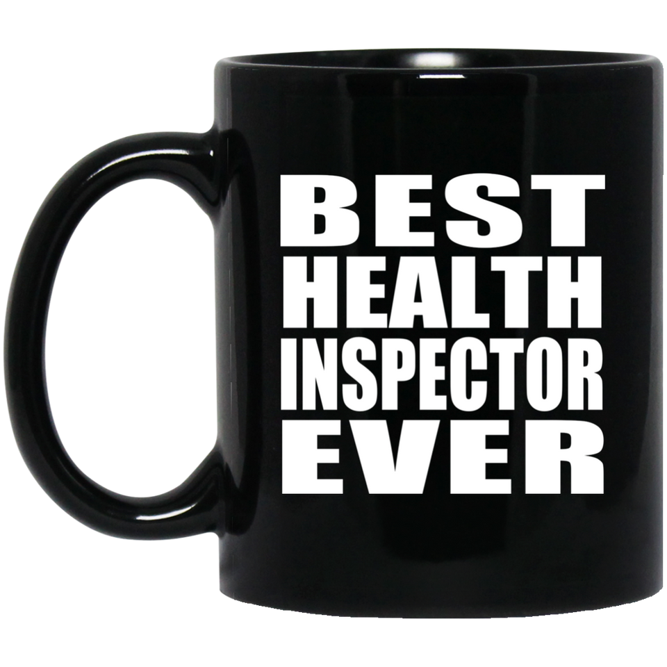 Best Health Inspector Ever - 11 Oz Coffee Mug