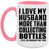 I Love My Husband More Than Collecting Bottles - 15oz Accent Mug Pink