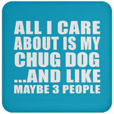 All I Care About Is My Chug Dog - Drink Coaster