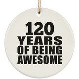 120th Birthday 120 Years Of Being Awesome - Circle Ornament