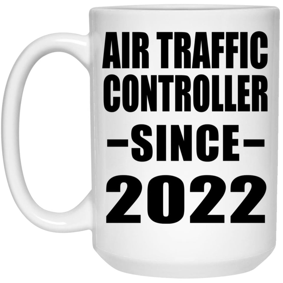 Air Traffic Controller Since 2022 - 15oz Coffee Mug