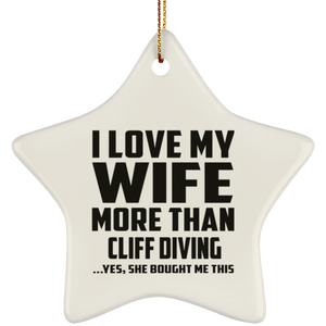 I Love My Wife More Than Cliff Diving - Star Ornament