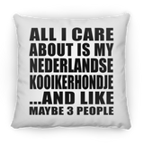 All I Care About Is My Nederlandse Kooikerhondje - Throw Pillow