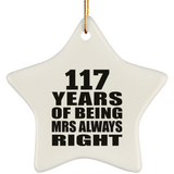117th Anniversary 117 Years of Being Mrs Always Right - Star Ornament