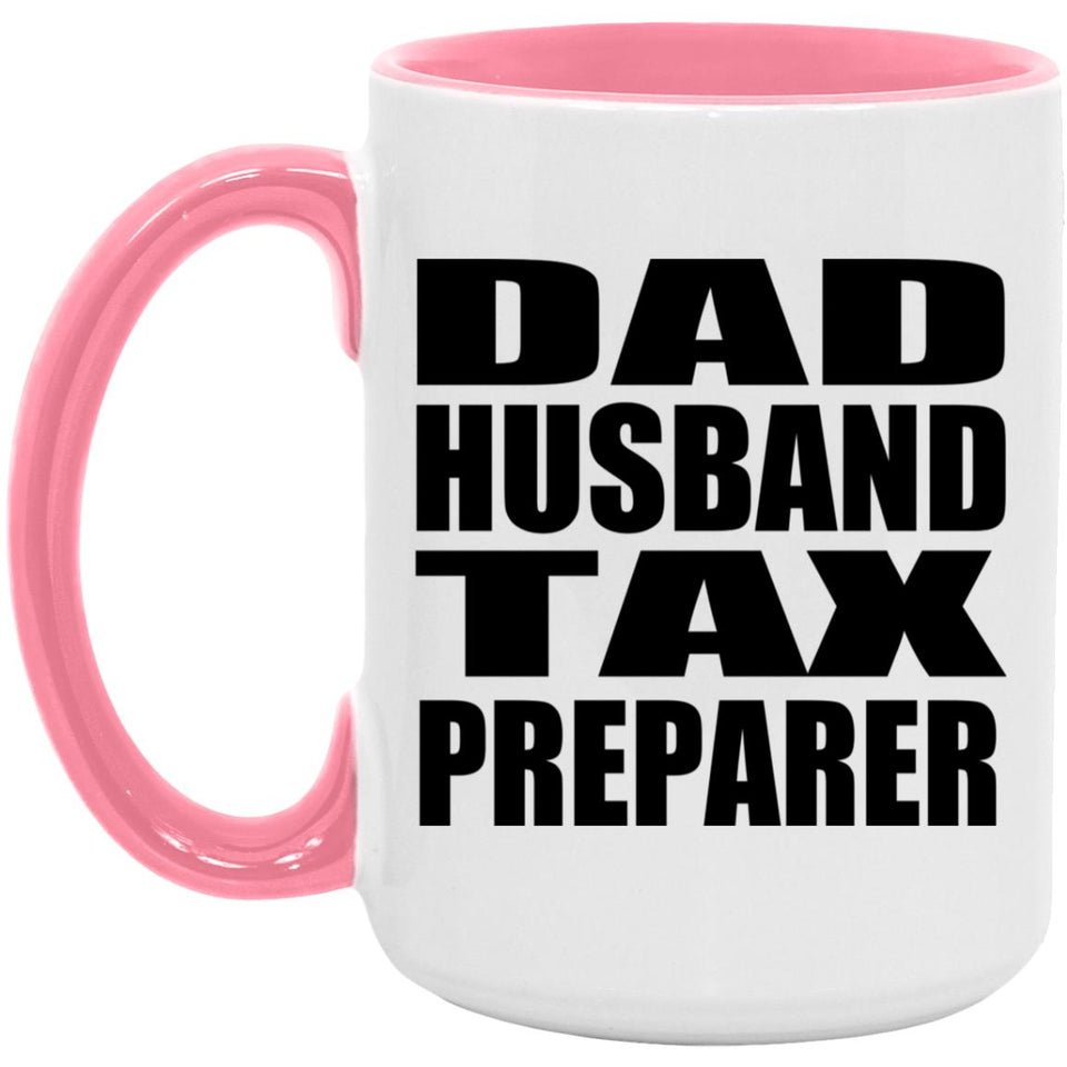 Dad Husband Tax Preparer - 15oz Accent Mug Pink