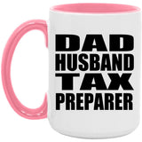 Dad Husband Tax Preparer - 15oz Accent Mug Pink