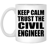Keep Calm and Trust The Civil Engineer - 11oz Coffee Mug