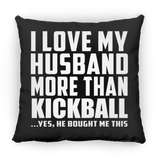 I Love My Husband More Than Kickball - Throw Pillow Black