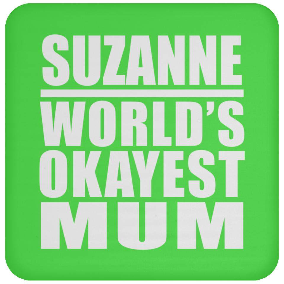 Suzanne World's Okayest Mum - Drink Coaster